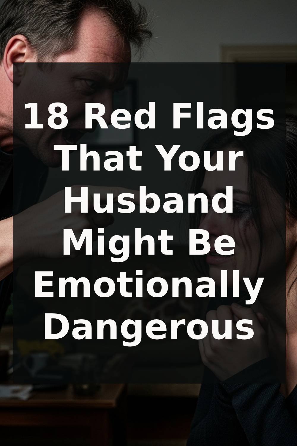 18 Red Flags That Your Husband Might Be Emotionally Dangerous