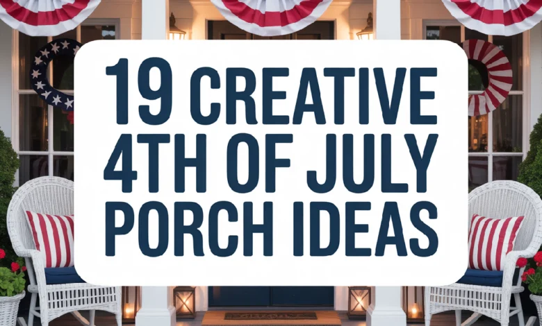 19 Creative 4th of July Porch Decor Ideas