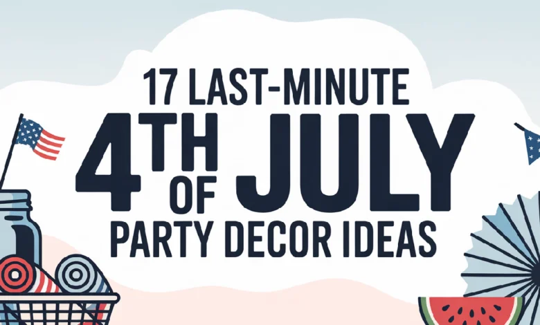 Last Minute 4th of July Party Decor Ideas